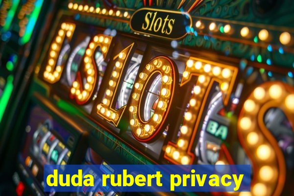 duda rubert privacy